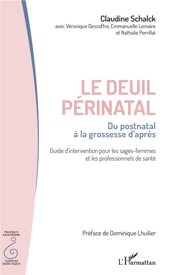 LE DEUIL PERINATAL - DU POSTNATAL A LA GROSSESSE D'APRES - GUIDE D'INTERVENTION POUR LES SAGES-FEMME