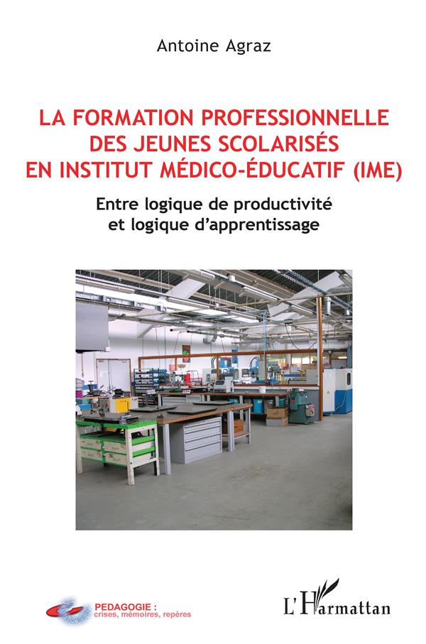 LA FORMATION PROFESSIONNELLE DES JEUNES SCOLARISES EN ISTITUT MEDICO-EDUCATIF (IME) - ENTRE LOGIQUE
