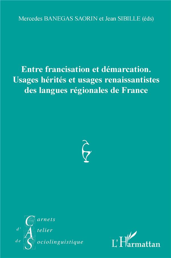 ENTRE FRANCISATION ET DEMARCATION. - USAGES HERITES ET USAGES RENAISSANTISTES DES LANGUES REGIONALES