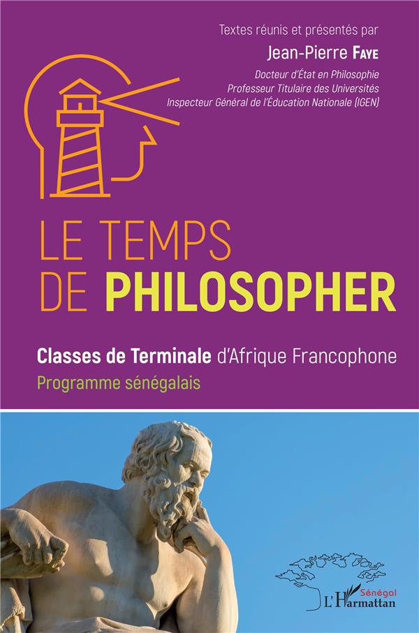 LE TEMPS DE PHILOSOPHER - CLASSES DE TERMINALES D'AFRIQUE FRANCOPHONE. PROGRAMME SENEGALAIS