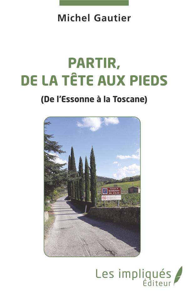 PARTIR DE LE TETE AUX PIEDS - (DE L'ESSONNE A LA TOSCANE)