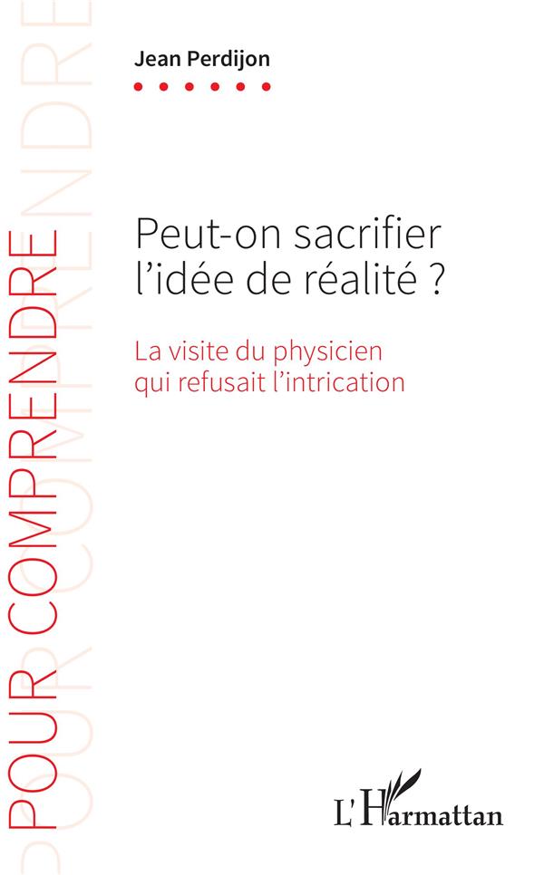 PEUT-ON SACRIFIER L'IDEE DE REALITE ? - LA VISITE DU PHYSICIEN QUI REFUSAIT L'INTRICATION