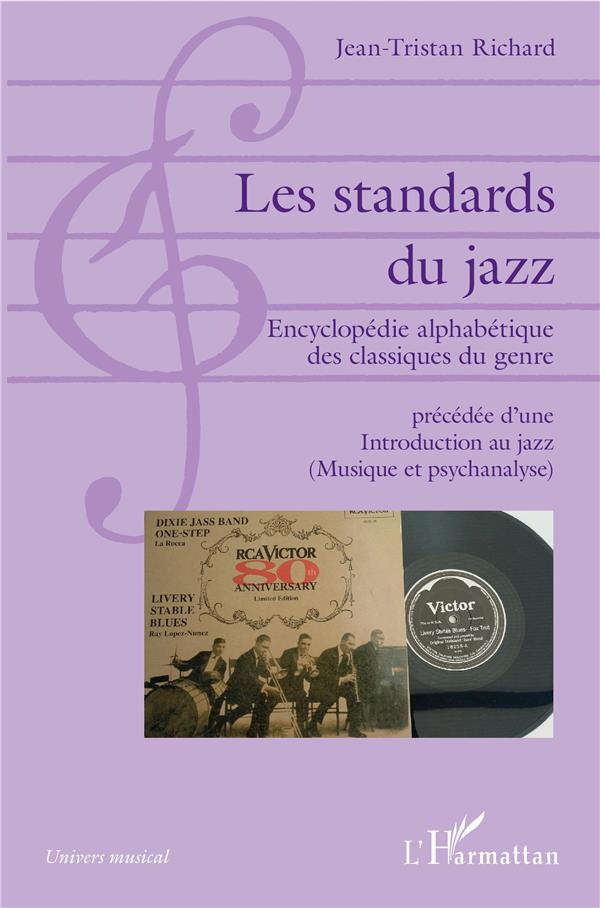 LES STANDARDS DU JAZZ - ENCYCLOPEDIE ALPHABETIQUE DES CLASSIQUES DU GENRE - PRECEDEE D'UNE INTRODUCT