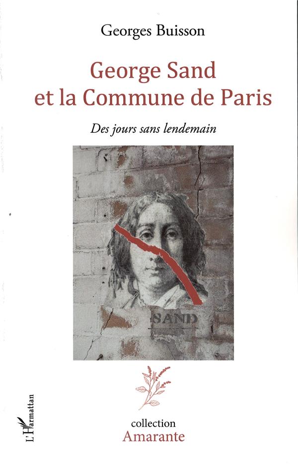 GEORGE SAND ET LA COMMUNE DE PARIS - DES JOURS SANS LENDEMAIN