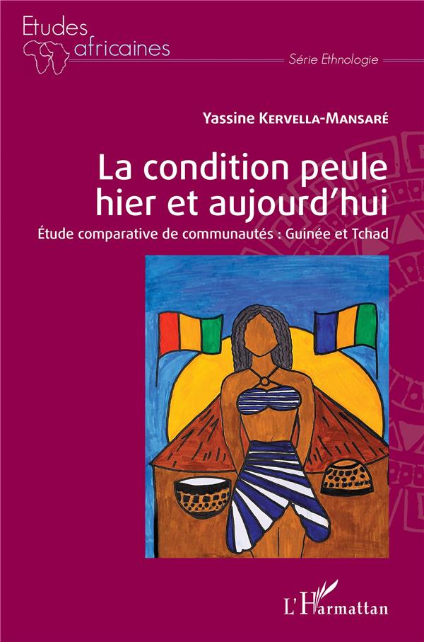 LA CONDITION PEULE HIER ET AUJOURD'HUI - ETUDE COMPARATIVE DE COMMUNAUTES : GUINEE ET TCHAD
