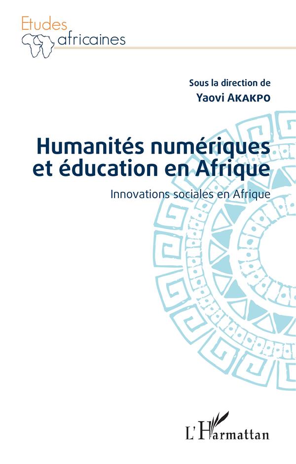HUMANITES NUMERIQUES ET EDUCATION EN AFRIQUE - INNOVATIONS SOCIALES EN AFRIQUE