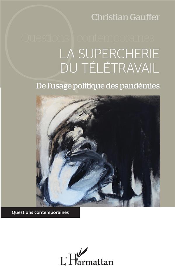 LA SUPERCHERIE DU TELETRAVAIL - DE L'USAGE POLITIQUE DES PANDEMIES