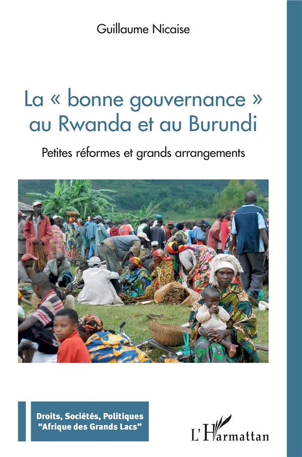 LA BONNE GOUVERNANCE AU RWANDA ET AU BURUNDI - PETITES REFORMES ET GRANDS ARRANGEMENTS