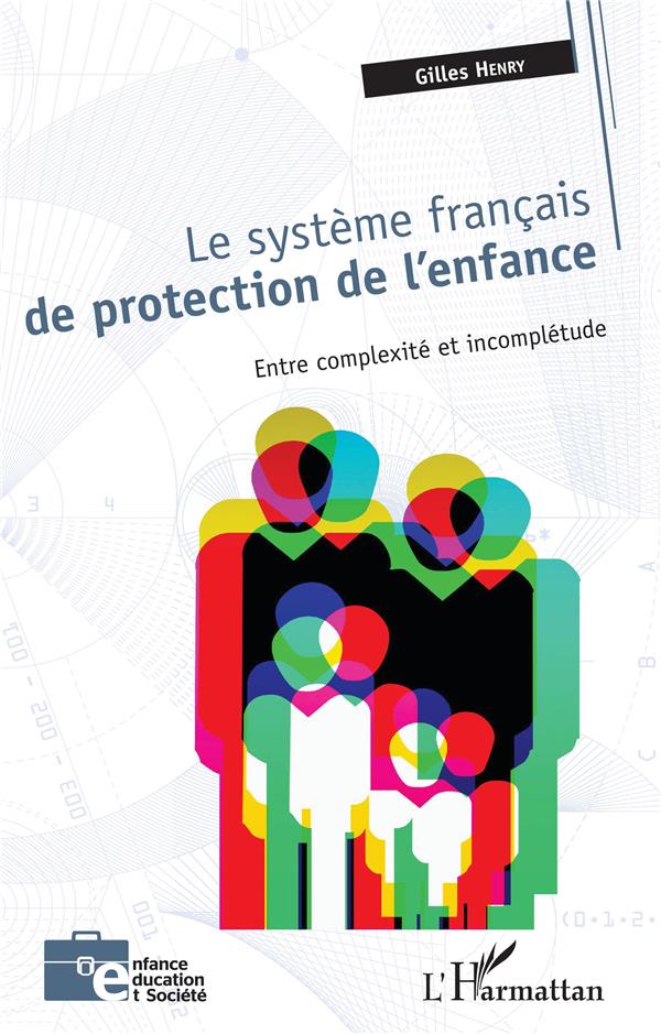 LE SYSTEME FRANCAIS DE PROTECTION DE L'ENFANCE - ENTRE COMPLEXITE ET INCOMPLETUDE