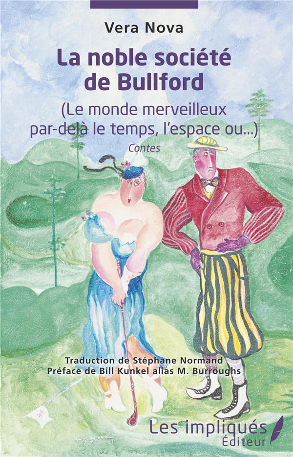LA NOBLE SOCIETE DE BULLFORD - (LE MONDE MERVEILLEUX PAR-DELA LE TEMPS, L'ESPACE OU...) - CONTES
