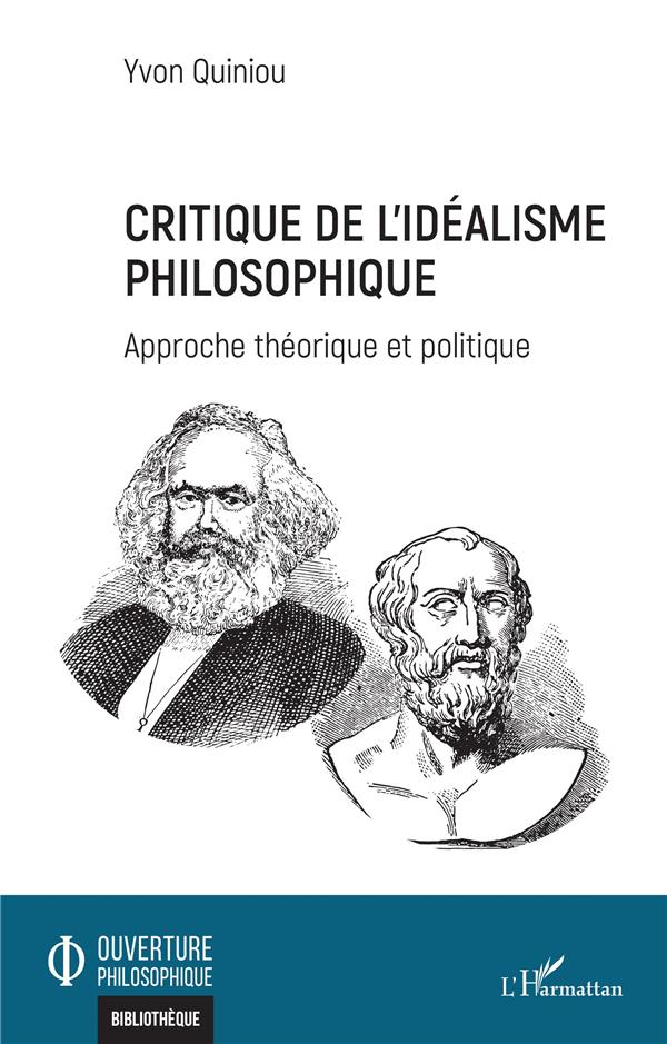 CRITIQUE DE L'IDEALISME PHILOSOPHIQUE - APPROCHE THEORIQUE ET POLITIQUE