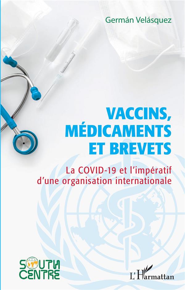 VACCINS, MEDICAMENTS ET BREVETS - LA COBVID-19 ET L'IMPERATIF D'UNE ORGANISATION INTERNATIONALE