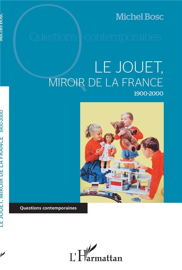 LE JOUET, MIROIR DE LA FRANCE - 1900-2000