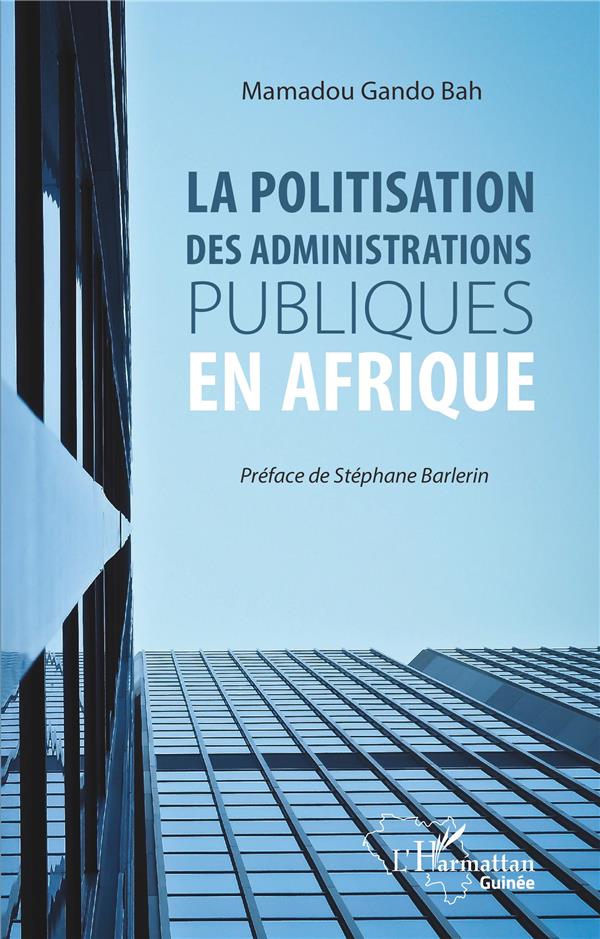LA POLITISATION DES ADMINISTRATIONS PUBLIQUES EN AFRIQUE