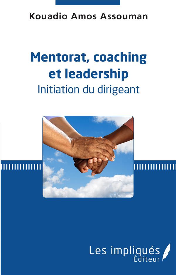 MENTORAT, COACHING ET LEADERSHIP. INITIATION DU DIRIGEANT