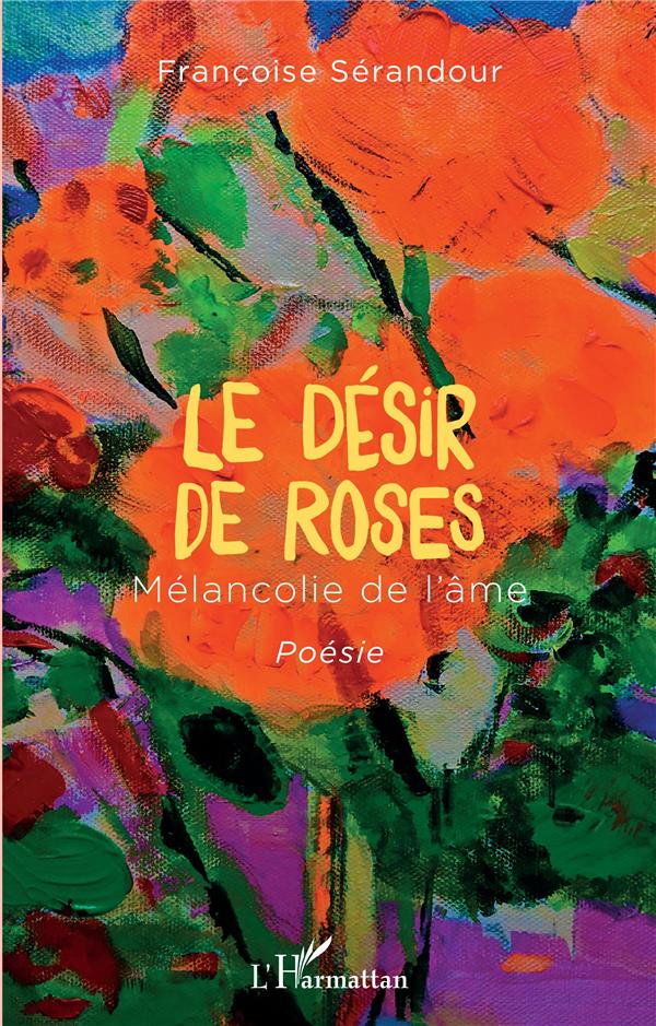 LE DESIR DE ROSES - MELANCOLIE DE L'AME - POESIE