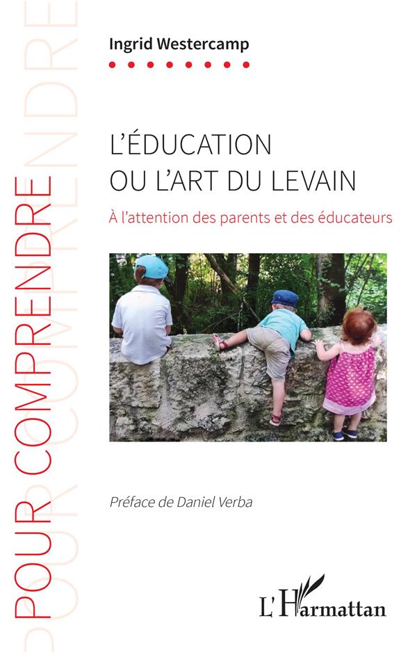L'EDUCATION OU L'ART DU LEVAIN - A L'ATTENTION DES PARENTS ET DES EDUCATEURS