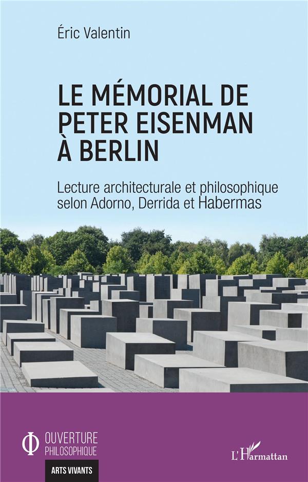 LE MEMORIAL DE PETER EISENMAN A BERLIN - LECTURE ARCHITECTURALE ET PHILOSOPHIQUE SELON ADORNO, DERRI