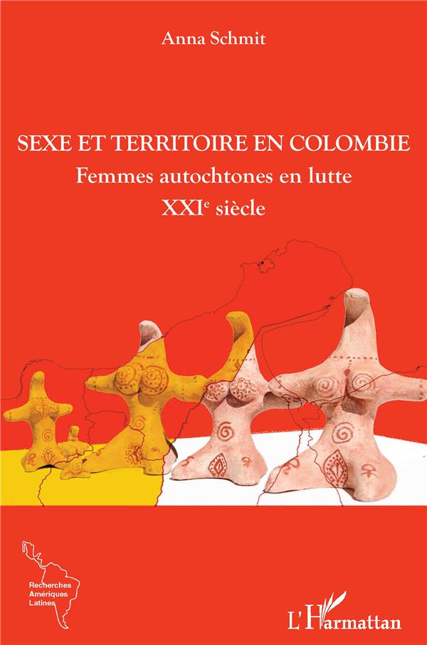 SEXE ET TERRITOIRE EN COLOMBIE - FEMMES AUTOCHTONES EN LUTTE - XXIE SIECLE