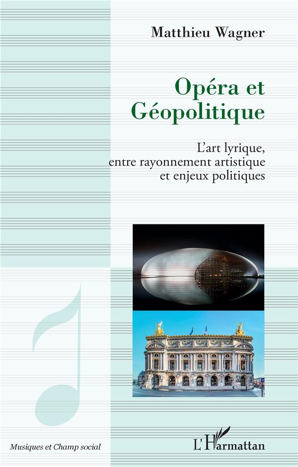 OPERA ET GEOPOLITIQUE - L'ART LYRIQUE, ENTRE RAYONNEMENT ARTISTIQUE ET ENJEUX POLITIQUES