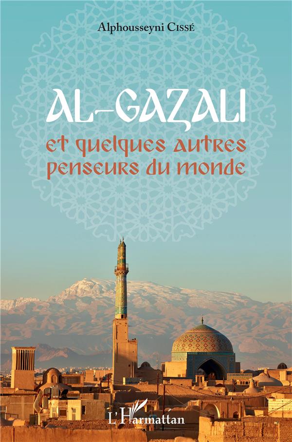 AL-GAZALI ET QUELQUES AUTRES PENSEURS DU MONDE