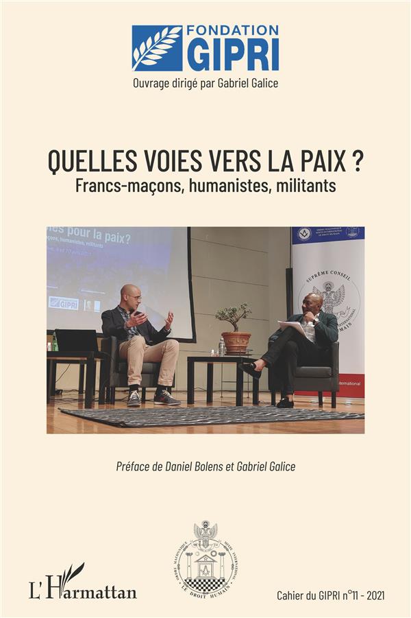 QUELLES VOIES VERS LA PAIX ? - VOL11 - FRANC-MACONS, HUMANISTES, MILITANTS