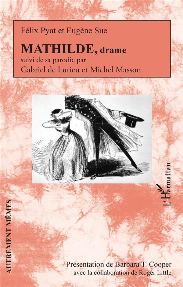 MATHILDE, DRAME - SUIVI DE SA PARODIE PAR GABRIEL DE LURIEU ET MICHEL MASSON