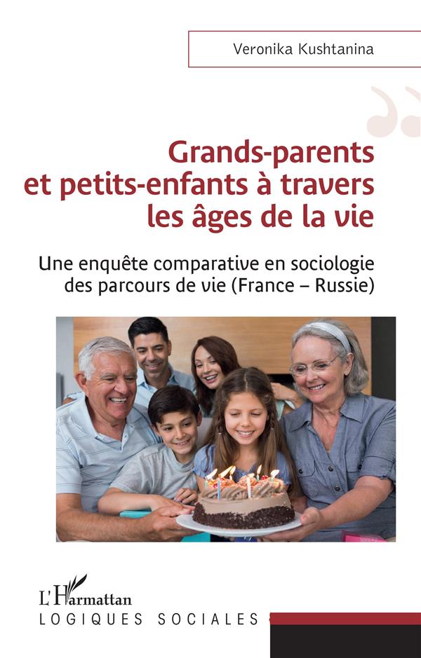 GRANDS-PARENTS ET PETITS-ENFANTS A TRAVERS LES AGES DE LA VIE - UNE ENQUETE COMPARATIVE EN SOCIOLOGI