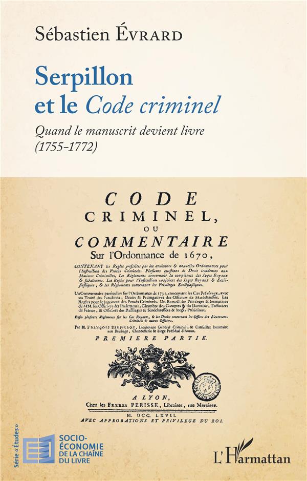 SERPILLON ET LE CODE CRIMINEL - QUAND LE MANUSCRIT DEVIENT LIVRE (1755-1772)