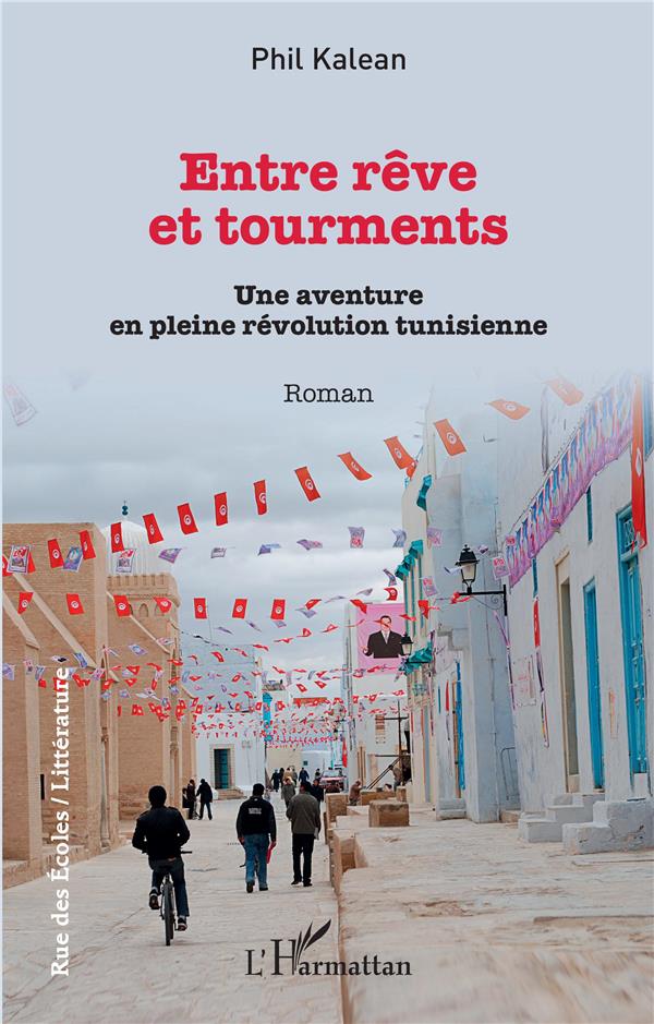 ENTRE REVE ET TOURMENTS - UN AVENTURE EN PLEINE REVOLUTION TUNISIENNE