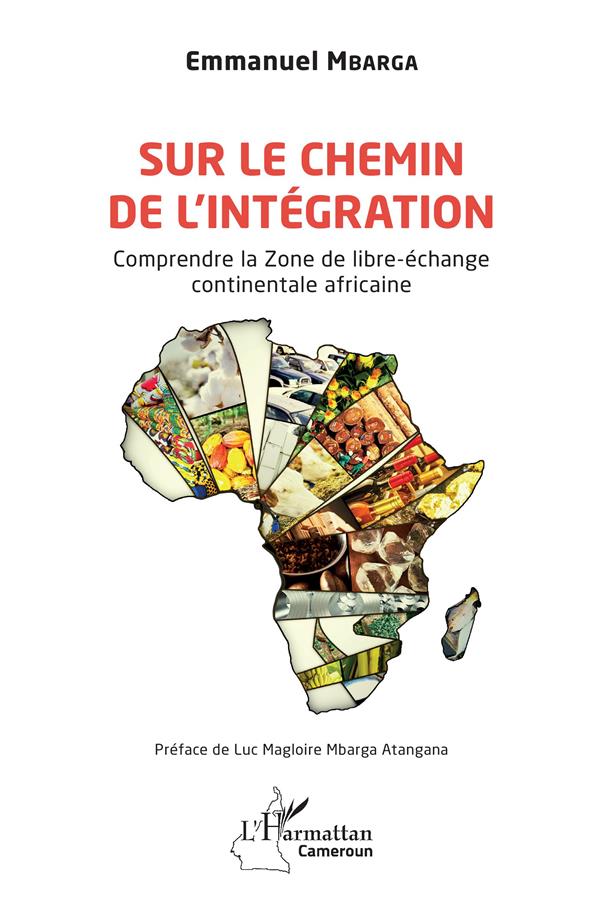 SUR LE CHEMIN DE L'INTEGRATION - COMPRENDRE LA ZONE DE LIBRE-ECHANGE CONTINENTALE AFRICAINE