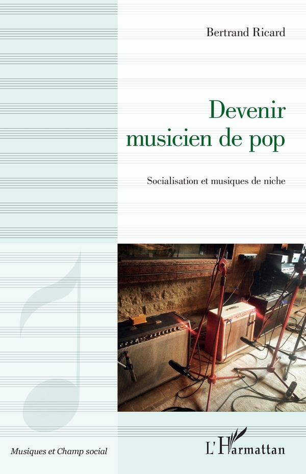 DEVENIR MUSICIEN DE POP - SOCIALISATION ET MUSIQUES DE NICHE