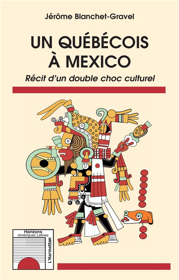 UN QUEBECOIS A MEXICO - RECIT D'UN DOUBLE CHOC CULTUREL
