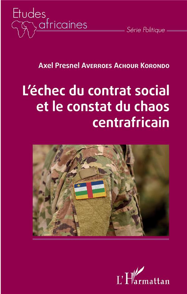 L'ECHEC DU CONTRAT SOCIAL ET LE CONSTAT DU CHAOS CENTRAFRICAIN