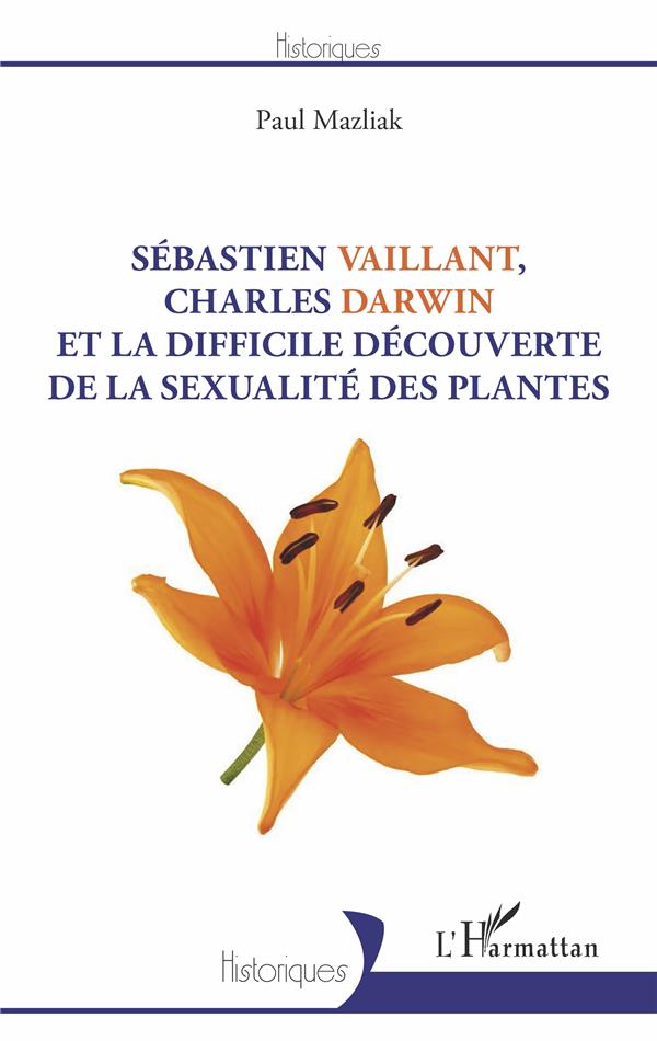 SEBASTIEN VAILLANT, CHARLES DARWIN ET LA DIFFICILE DECOUVERTE DE LA SEXUALITE DES PLANTES