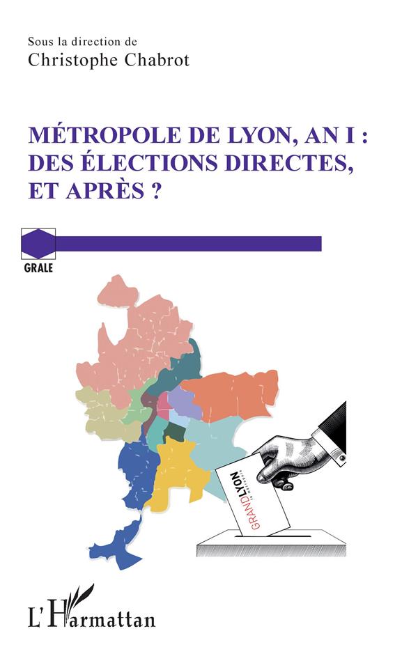 METROPOLE DE LYON, AN I - DES ELECTIONS DIRECTES, ET APRES ?