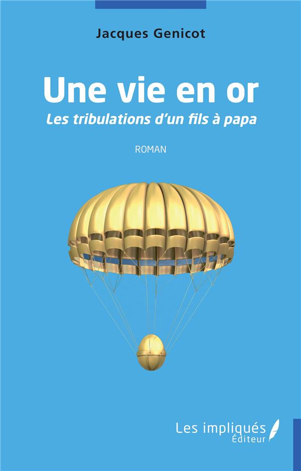 UNE VIE EN OR - ROMAN