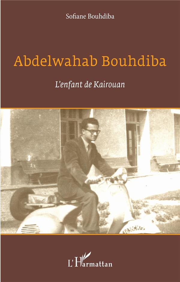 ABDELWAHAB BOUHDIBA - L'ENFANT DE KAIROUAN