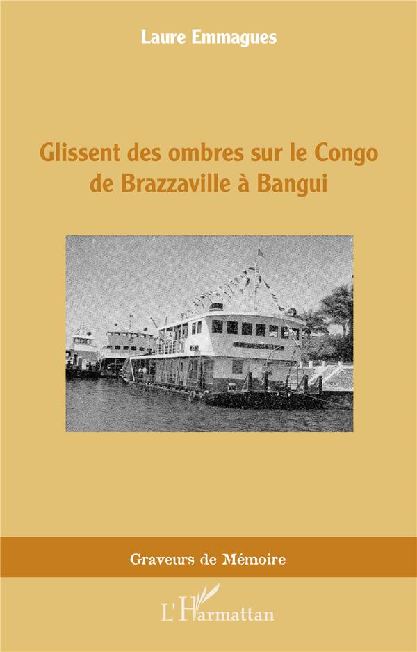 GLISSENT DES OMBRES SUR LE CONGO DE BRAZZAVILLE A BANGUI