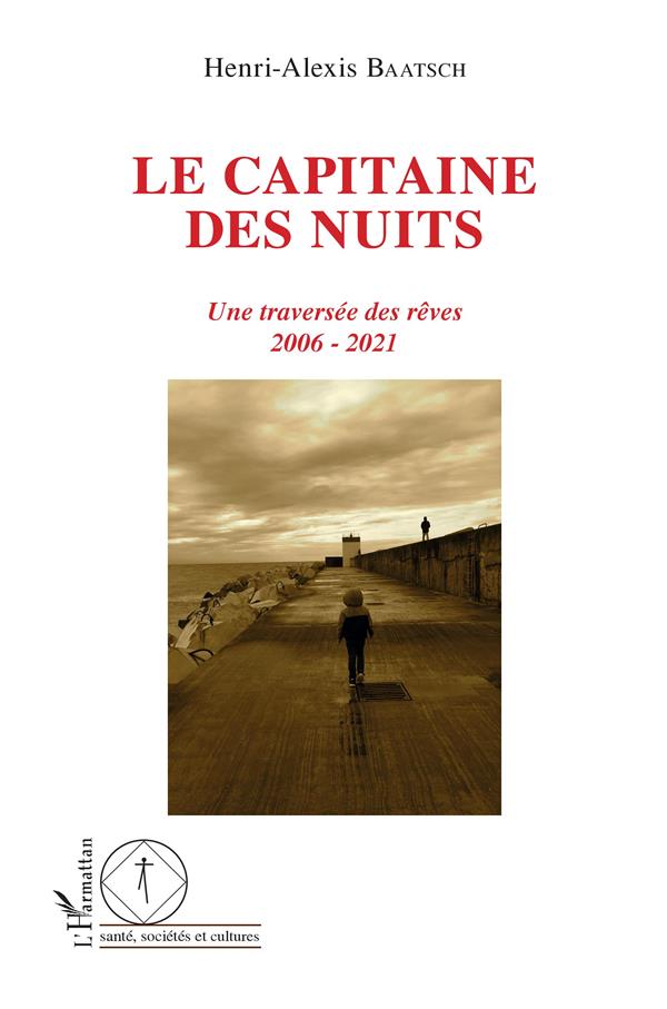 LE CAPITAINE DES NUITS - UNE TRAVERSEE DES REVES - 2006 - 2021