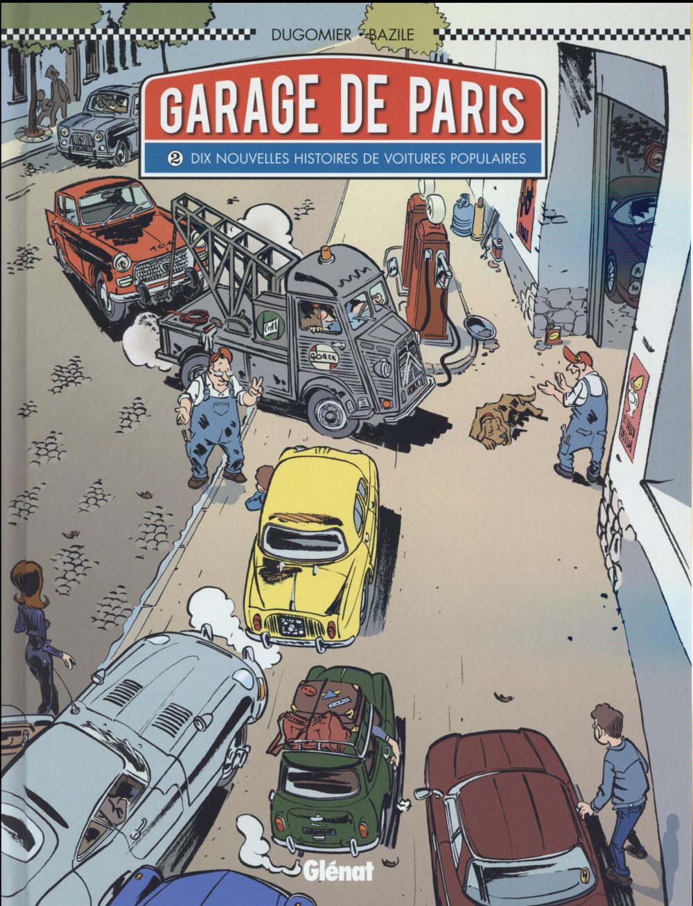 LE GARAGE DE PARIS - TOME 02 - DIX NOUVELLES HISTOIRES DE VOITURES POPULAIRES