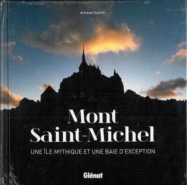 MONT SAINT-MICHEL - UNE ILE MYTHIQUE ET UNE BAIE D'EXCEPTION