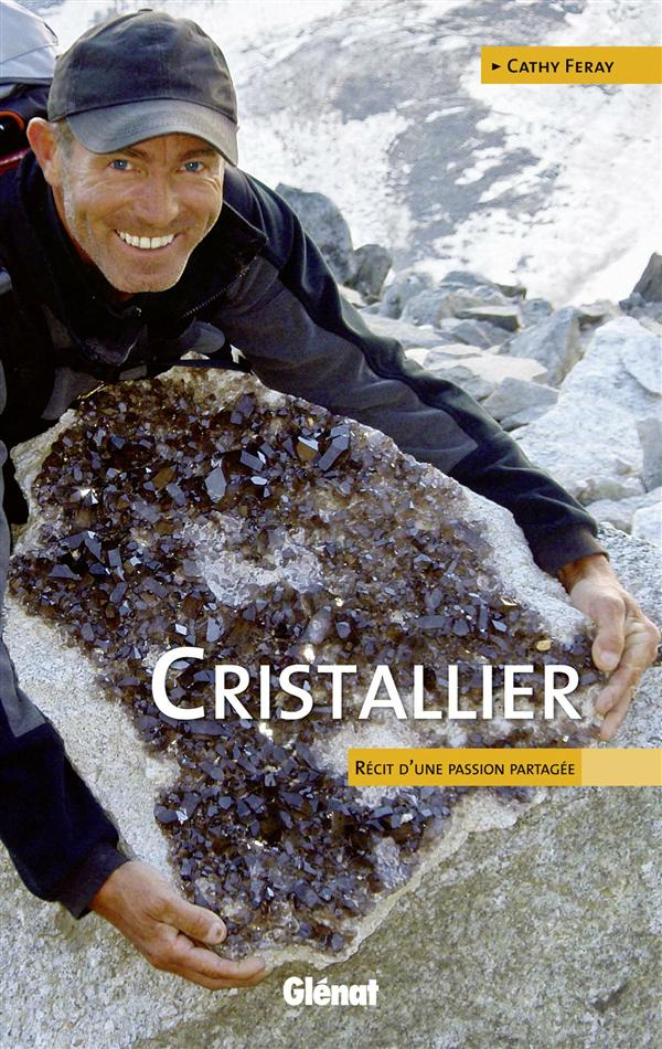 CRISTALLIER - RECIT D'UNE PASSION PARTAGEE