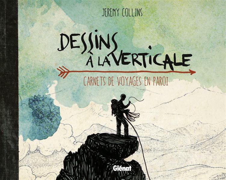 DESSINS A LA VERTICALE - CARNETS DE VOYAGES EN PAROI