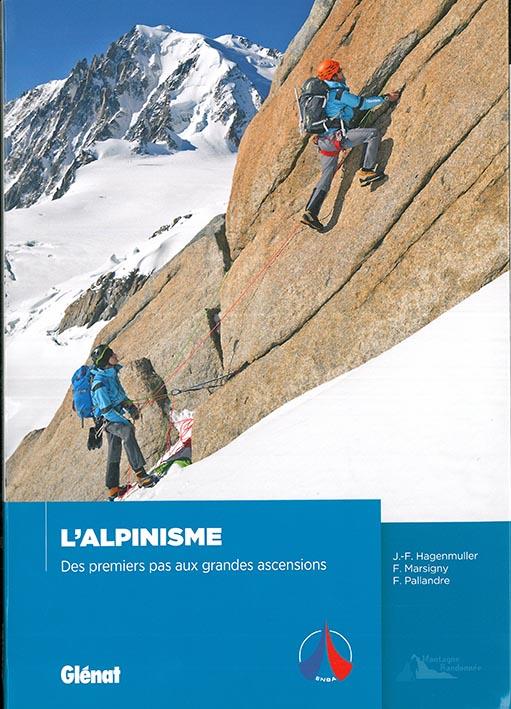 L'ALPINISME - DES PREMIERS PAS AUX GRANDES ASCENSIONS