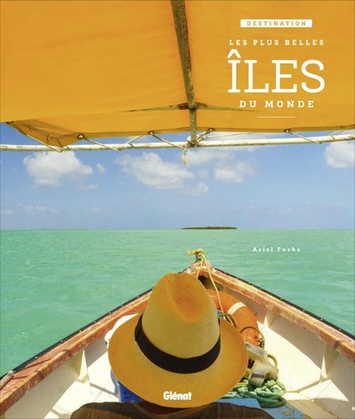 DESTINATION : LES PLUS BELLES ILES DU MONDE