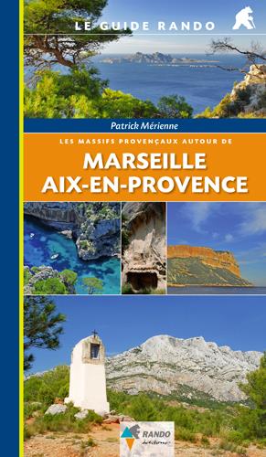LES MASSIFS PROVENCAUX AUTOUR DE MARSEILLE ET AIX-EN-PROVENCE