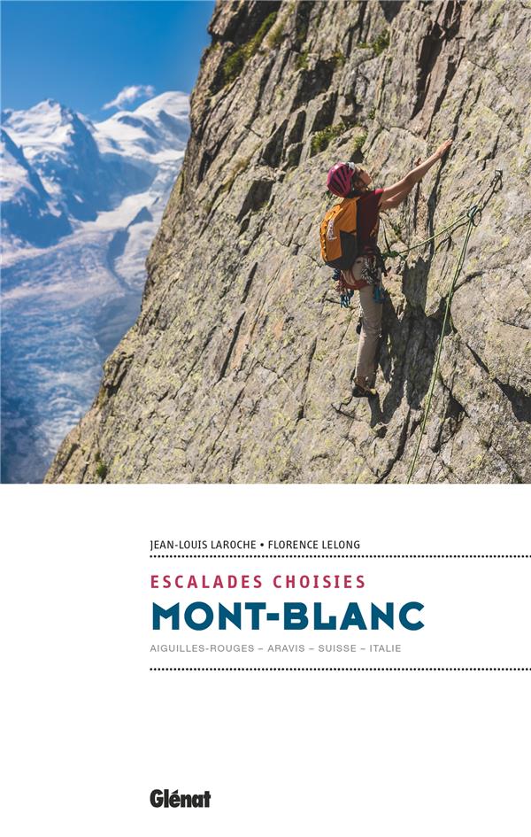 MONT-BLANC - ESCALADES CHOISIES - AIGUILLES ROUGES - PREALPES - SUISSE - ITALIE