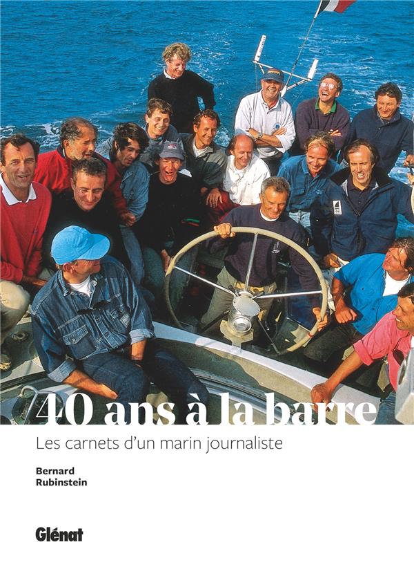 40 ANS A LA BARRE - LES CARNETS D'UN MARIN JOURNALISTE