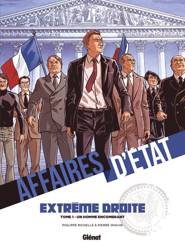 AFFAIRES D'ETAT - EXTREME DROITE - TOME 01 - UN HOMME ENCOMBRANT
